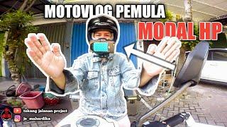 MOTOVLOG PEMULA PAKAI HP - MOTOVLOG PEMULA