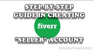 STEP-BY-STEP GUIDE IN CREATING FIVERR "SELLER" ACCOUNT