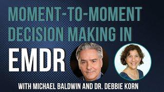 Moment to Moment Decision Making in Treatment of Complex Trauma with EMDR