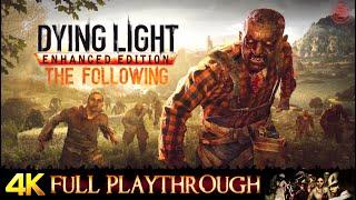 DYING LIGHT : THE FOLLOWING | FULL GAME | Gameplay Walkthrough No Commentary 4K 60FPS