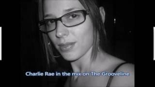 Charlie Rae in the mix on The Grooveline - 13-09-16