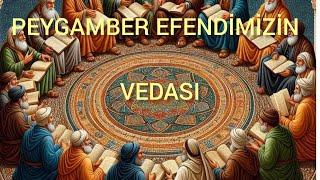 PEYGAMBER EFENDİMİZİN VEDASI MESCİDDEKİ SON KONUŞMASI/ PEYGAMBER EFENDİMİZİN ASHABIYLA HELALLEŞMESİ