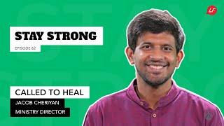 Heal the world | Stay Strong - Jacob Cheriyan, Speaker and Ministry Director, Life Focus Society