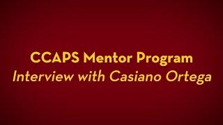 CCAPS Mentor Program: Interview with Casiano Ortega