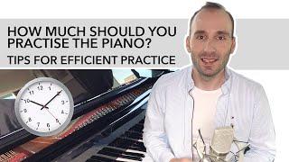 How much should you practise the piano? Tips for more efficient practice!