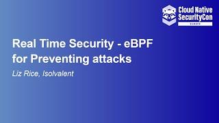 Real Time Security - eBPF for Preventing attacks - Liz Rice, Isovalent