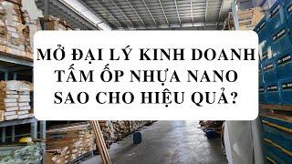 Hướng Dẫn Mở Đại Lý Kinh Doanh Tấm Ốp Nhựa - BK HOME Tổng Kho Tấm Ốp Nhựa Nano