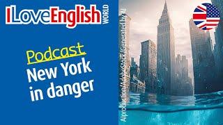 New York in danger – ENGLISH PODCAST – I Love English World N°374