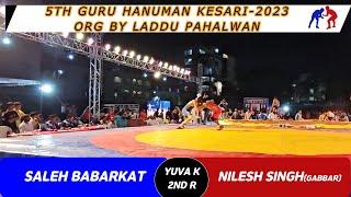 SALEH BABARKAT (B) VS NILESH SINGH (GABBAR) - YUVA KESARI - GURU HANUMAN KESARI 2023