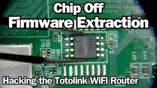 Chip Off Firmware Extraction - Hacking the Totolink WiFi Router