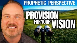 Prophetic Word: For Every Vision, There is Provision | Shawn Bolz