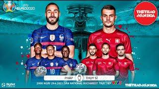 [SOI KÈO NHÀ CÁI] Pháp vs Thụy Sĩ. VTV6 VTV3 trực tiếp bóng đá EURO 2021 vòng 1/8 (2h00 ngày 29/6)