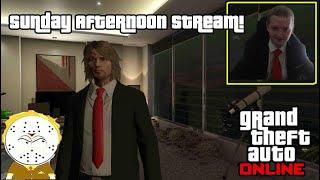 GTA Online Sunday Afternoon Stream!