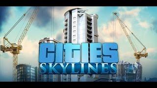 [Cities: Skylines] - НАЧАЛО НОВОГО ГОРОДА