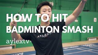 HOW TO SMASH IN BADMINTON: SMASH FASTER NOW [AylexTV]