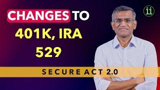 SECURE 2.0 / Changes to 401K, IRA and 529