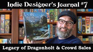 Indie Designer's Journal #7 Legacy of Dragonholt & Crowd Sales