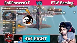 GoDPraveenYT Vs FTW Gaming || Intense Fight | GoDTusharOP Vs FTW Gaming || 4v4 Custom Room Fight