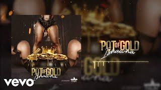 Ishawna - Pot Of Gold (Official Audio)