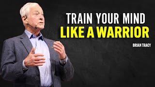 TRAIN YOUR MIND LIKE A WARRIOR - Brian Tracy Motivation