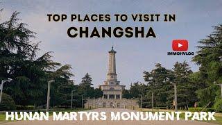 TOP PLACES TO VISIT IN CHANGSHA HUNAN PROVINCE CHINA [2] HUNAN MARTYRS MONUMENT PARK| 4K Cinematic