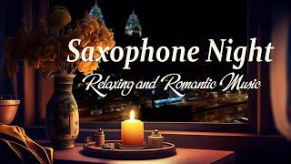 Jazz Saxophone Night - Relaxing and Romantic Music - Relax Night Jazz