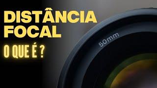 O que é distância focal e qual a sua importância