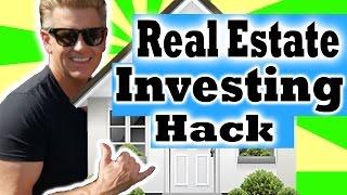 Real Estate Investing Hacks  