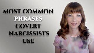 Most common phrases a covert narcissist uses