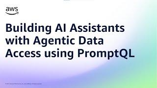 Building AI Assistants with Agentic Data Access using PromptQL | Amazon Web Services