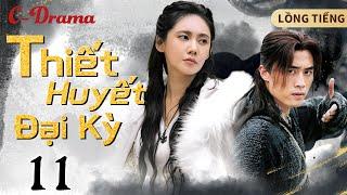 THIẾT HUYẾT ĐẠI KỲ -Tập 11 ‖ Đỗ Thuần ‖ GIANG HỒ DẬY SÓNG - SỰ NỔI DẬY CỦA MÔN PHÁI ĐẠI KỲ MÔN ‖Full