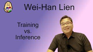 Wei-han Lien: Training vs Inference