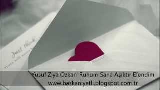 YUSUF ZİYA ÖZKAN - RUHUM SANA AŞIKTIR EFENDİM