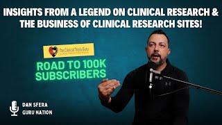 Insights from a Legend on Clinical Research & the Business Of Clinical Research Sites!