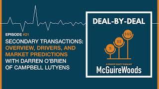 Deal-by-Deal: Ep. 21 - Secondary Transactions, With Darren O’Brien of Campbell Lutyens