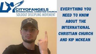 Everything you need to know about The International Christian Church and KipMckean