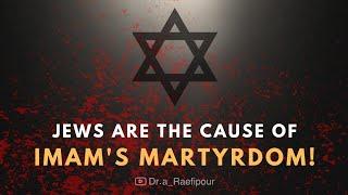 The role of jews in the martyrdom of Imam Ali and Imam Hussain.