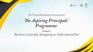 Part 1 || The Aspiring Principals' Programme || Cohort 6 || Virtual Presentation Ceremony