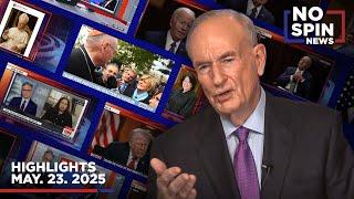 Highlights from BillOReilly com’s No Spin News | May 23, 2025