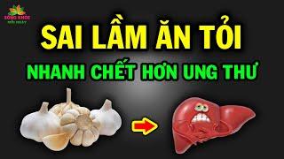 Giật mình với sai lầm ĂN TỎI cực kỳ độc ai càng ĂN NHIỀU càng SINH BỆNH THỌ NON | SKMN