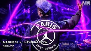 Mashup 15 in 1 - Nhạc Remix TikTok Triệu View Hay Nhất Hiện Nay  Top 15 Nhạc TikTok Hay Nhất 2024