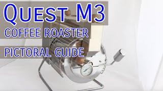 Quest M3 Coffee Roaster - A Pictoral Guide