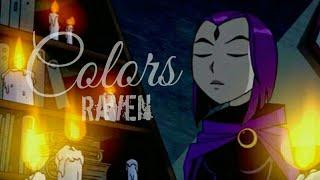 Colors Raven AMV [Teen Titans]