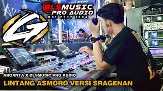 LINTANG ASMORO VERSI SRAGENAN CAMPURSARI ARGANTA | AGUS MC & ELLEN VALENTINA | BLS MUSIC PRO AUDIO