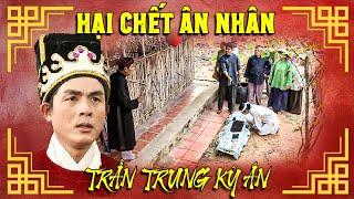 VỤ ÁN HẠI CHẾT ÂN NHÂN | TRẦN TRUNG KỲ ÁN | CỔ TÍCH PHÁ ÁN HAY NHẤT | Cổ Tích Việt Nam