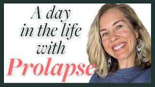 A Day in the Life of Prolapse: What Helps, and Story of HOPE