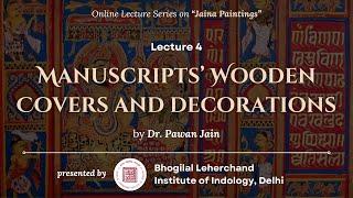 Lecture 4 | Manuscripts' Wooden Covers and Decorations| Dr. Pawan Jain | B. L. Institute of Indology