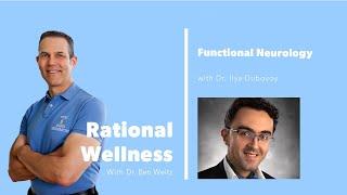 Functional Neurology with Dr. Ilya Dubovoy: Rational Wellness Podcast 337