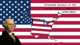 Alternate History of the United States (1788-2028) [REMASTERED]