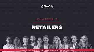 Conversations on the Future of Digital for Retail. Chapter 2: Retailers